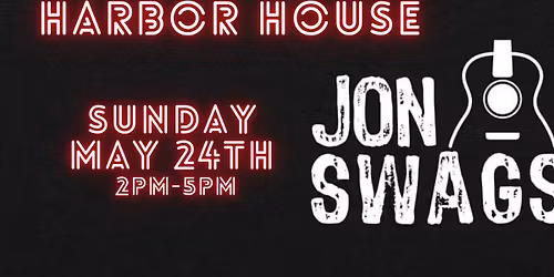 Jon Swags @ Harbor House!