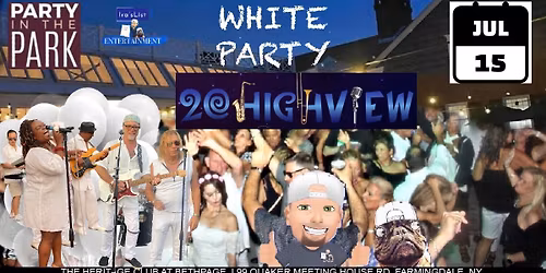 PARTY IN THE PARK ANNUAL WHITE PARTY WITH 20 HIGHVIEW @ THE HERITAGE CLUB AT BETHPAGE