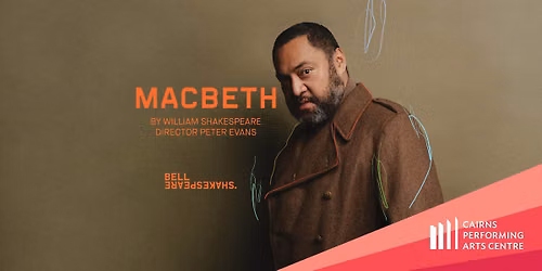 Bell Shakespeare\u2019s Macbeth || Cairns Performing Arts Centre