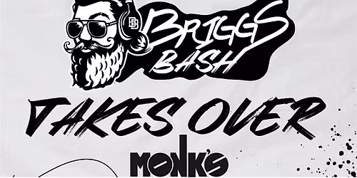 Briggs Bash Takes Over Monk\u2019s