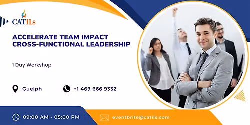 Accelerate Team Impact: Cross-Functional Leadership 1-Day Workshop Guelph