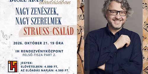 Szerda 19:00 B\u0151sze \u00c1d\u00e1m: Strauss-csal\u00e1d - Nagy zen\u00e9szek, nagy szerelmek