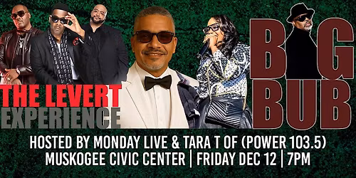 THE LEVERT EXPERIENCE LIVE WITH SPECIAL GUEST BIG BUB OF TODAY & MORE