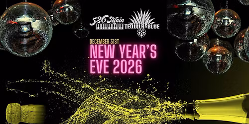 New Years Eve 2026 @ 526 Main Dueling Piano Bar and Tequila Blue Nightclub