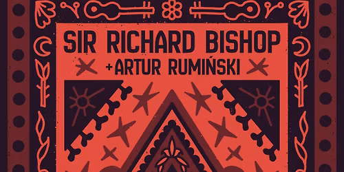 SIR RICHARD BISHOP + Artur Rumi\u0144ski