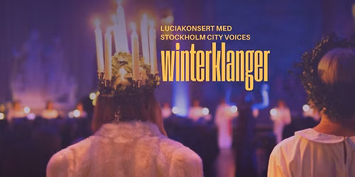 Winterklanger \u2014 Luciakonsert med Stockholm City Voices