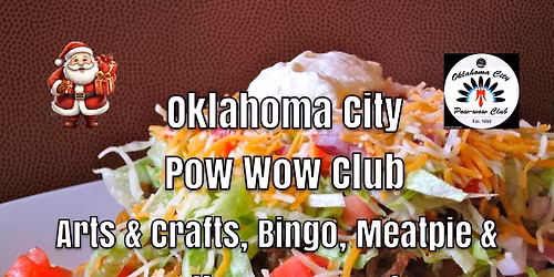 Oklahoma City Pow Wow Club Christmas Native American Arts & Crafts, Bingo, Meatpie, Indian Taco Sale