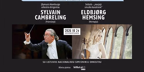 Ypatingas LNSO koncertas Vilniuje: dirigentas SYLVAIN CAMBRELING, ELDBJ\u00d8RG HEMSING