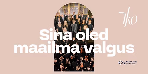 Sina oled maailma valgus. Collegium Musicale ja Tallinna Kammerorkester
