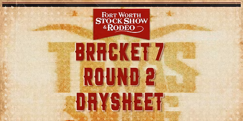 Fort Worth Stock Show and Rodeo - Bracket 7 Round 2 at Dickies Arena