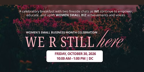 We R Still Here: Women\u2019s Small Business Month Celebration