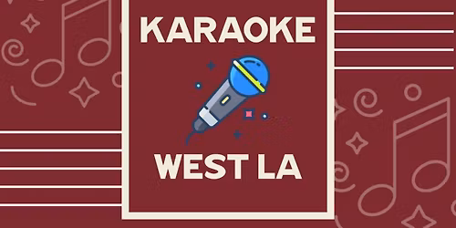 Karaoke West Los Angeles | Every Wednesday