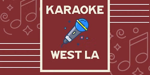Karaoke West Los Angeles | Every Wednesday