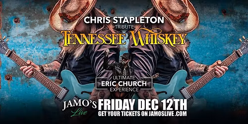 Tennesse Whiskey Chris Stapleton Trib & Eric Chruch Experience at JamosLive