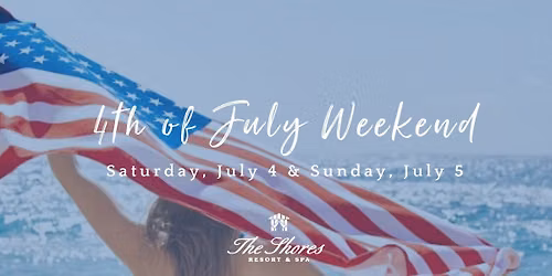 4th of July Weekend at The Shores