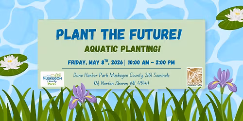 Volunteer Day! Aquatic Planting at Dune Harbor Park