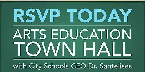 Arts Education Town Hall with City Schools CEO Dr. Santelises
