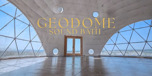 Geodome Sound Bath on July 16, 2026