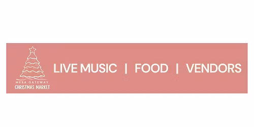 Mesa Gateway Christmas Market '25