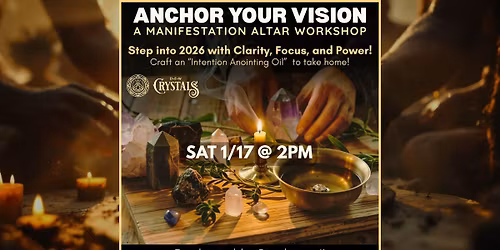 Anchor Your Vision: A Manifestation Altar Workshop - January 17th @ 2pm