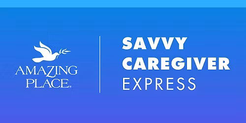 Dementia Class: Savvy Caregiver Express  - 11\/5\/2025 - 11\/19\/2025