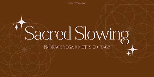 Sacred Slowing with Embrace Yoga and Motts Cottage