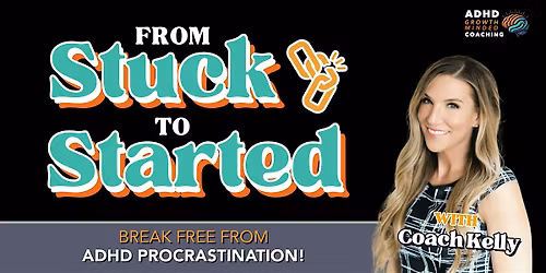 From Stuck to Started: Break Free From ADHD Procrastination