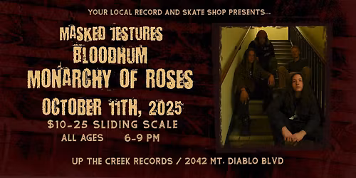 Monarchy of Roses with Bloodhum and Masked Jestures at Up The Creek Records