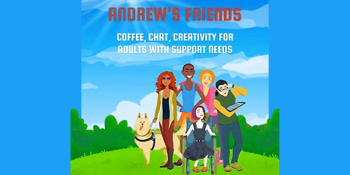 Andrew's Friends (Group for adults with support needs)