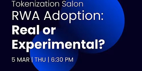 Tokenization Salon No. 2 | RWA Adoption: Real or Experimental?
