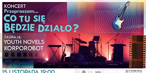 Przepraszam, co tu si\u0119 b\u0119dzie dzia\u0142o?: Youth Novels, Korporobot (koncert)