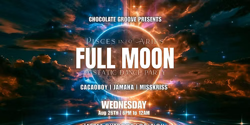 Chocolate Groove - Pisces into Aries Full Moon Outdoor Ecstatic Dance Party