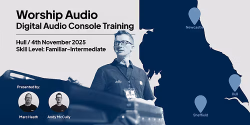 Houses of Worship - Digital Audio Console Sessions - Hull -4\/11- 6:30PM
