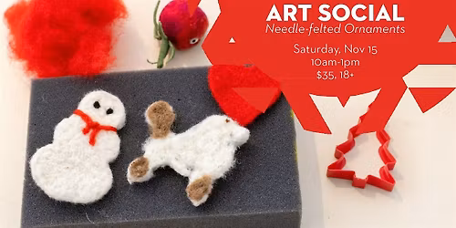 Art Social: Needle-felted Ornaments