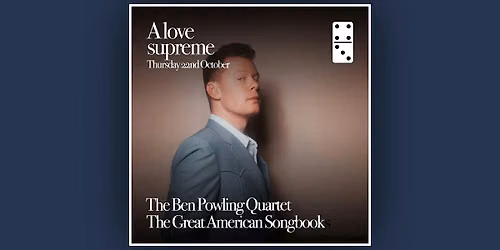 A Love Supreme ft: The Ben Powling Quartet - The Great American Songbook