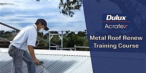 Dulux\u00ae Acratex\u00ae Metal Roof Renew Training Course