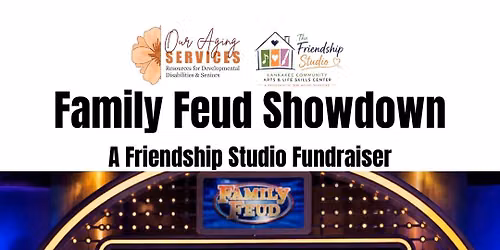 Family Feud Showdown: A Friendship Studio Fundraiser!