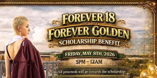 Forever 18 Forever Golden Scholarship Benefit