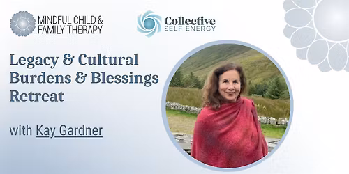 Legacy & Cultural Burdens & Blessings Retreat
