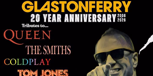 GLASTONFERRY 20 YEAR ANNIVERSARY