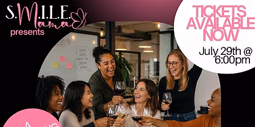 S.M.I.L.E. Mama Presents -After  Hours  "Work, Wine & Wins"