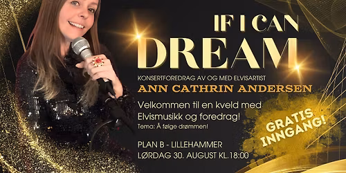 \u00abIf I can dream\u00bb Konsertforedrag av og med Ann Cathrin Andersen