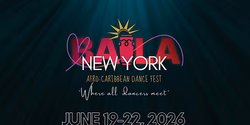 Baila NY 2026 Afro-Caribbean Dance Fest