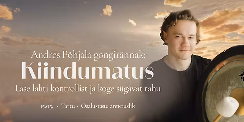 TARTU \ud83d\udca5 Gongir\u00e4nnak: "Kiindumatus" Andres P\u00f5hjalaga