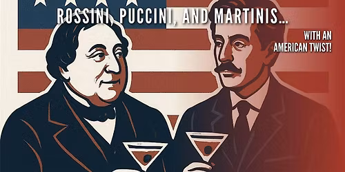 Rossini, Puccini, and Martinis