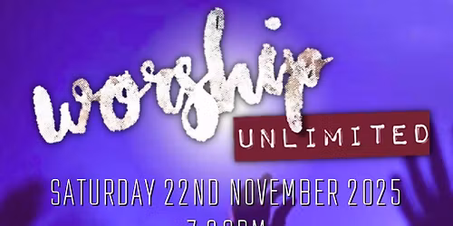 Worship Unlimited - 22nd November 2025