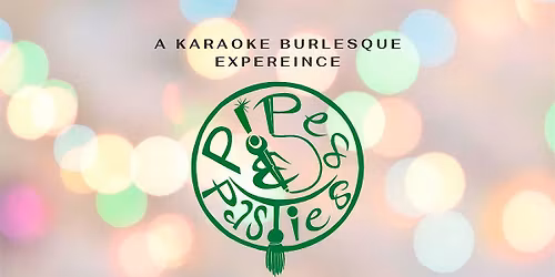 Pipes & Pasties: A Karaoke Burlesque Experience