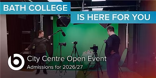 Bath College Open Event - City Centre Campus