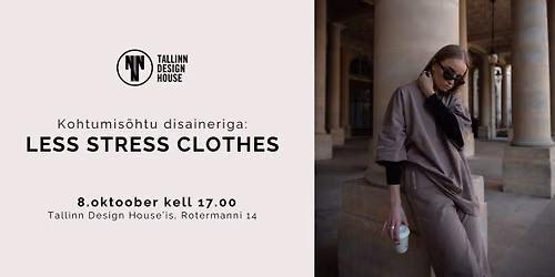 Kohtumis\u00f5htu disaineriga: LESS STRESS CLOTHES