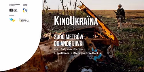 KinoUkra\u00efna | 2000 METR\u00d3W DO ANDRIJIWKI | re\u017c. Mstyslav Chernov + spotkanie z Micha\u0142em Przedlackim